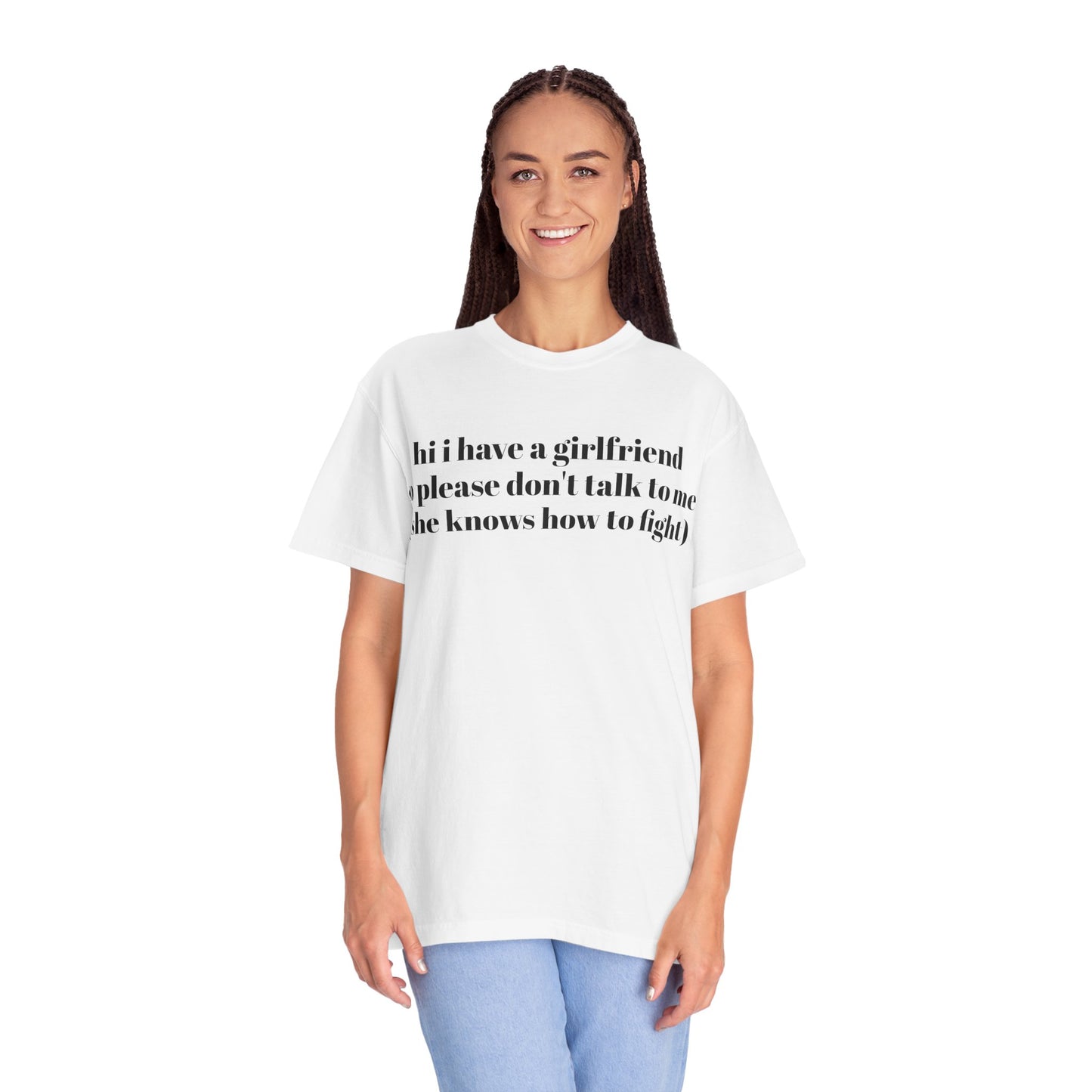 “Hi I Have a Girlfriend so Please Don't Talk to Me (she knows how to fight)” Graphic Tee — Funny Front Text & “thanks” Back T-Shirt