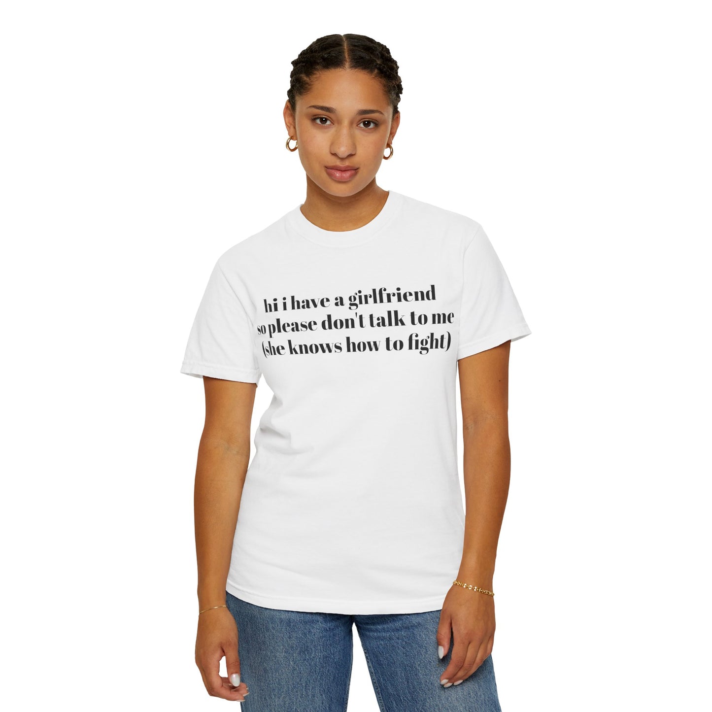 “Hi I Have a Girlfriend so Please Don't Talk to Me (she knows how to fight)” Graphic Tee — Funny Front Text & “thanks” Back T-Shirt