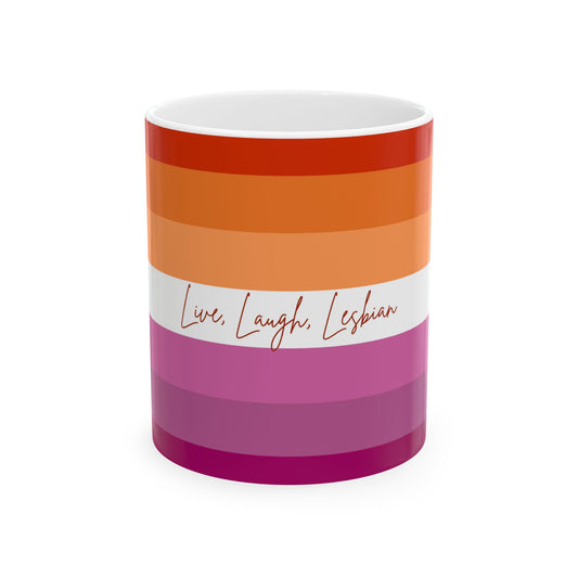 Lesbian Pride Flag Mug — "Live, Laugh, Lesbian" Ceramic Coffee Cup (11oz & 15oz)