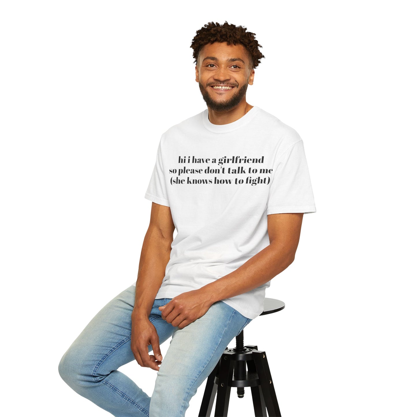 “Hi I Have a Girlfriend so Please Don't Talk to Me (she knows how to fight)” Graphic Tee — Funny Front Text & “thanks” Back T-Shirt