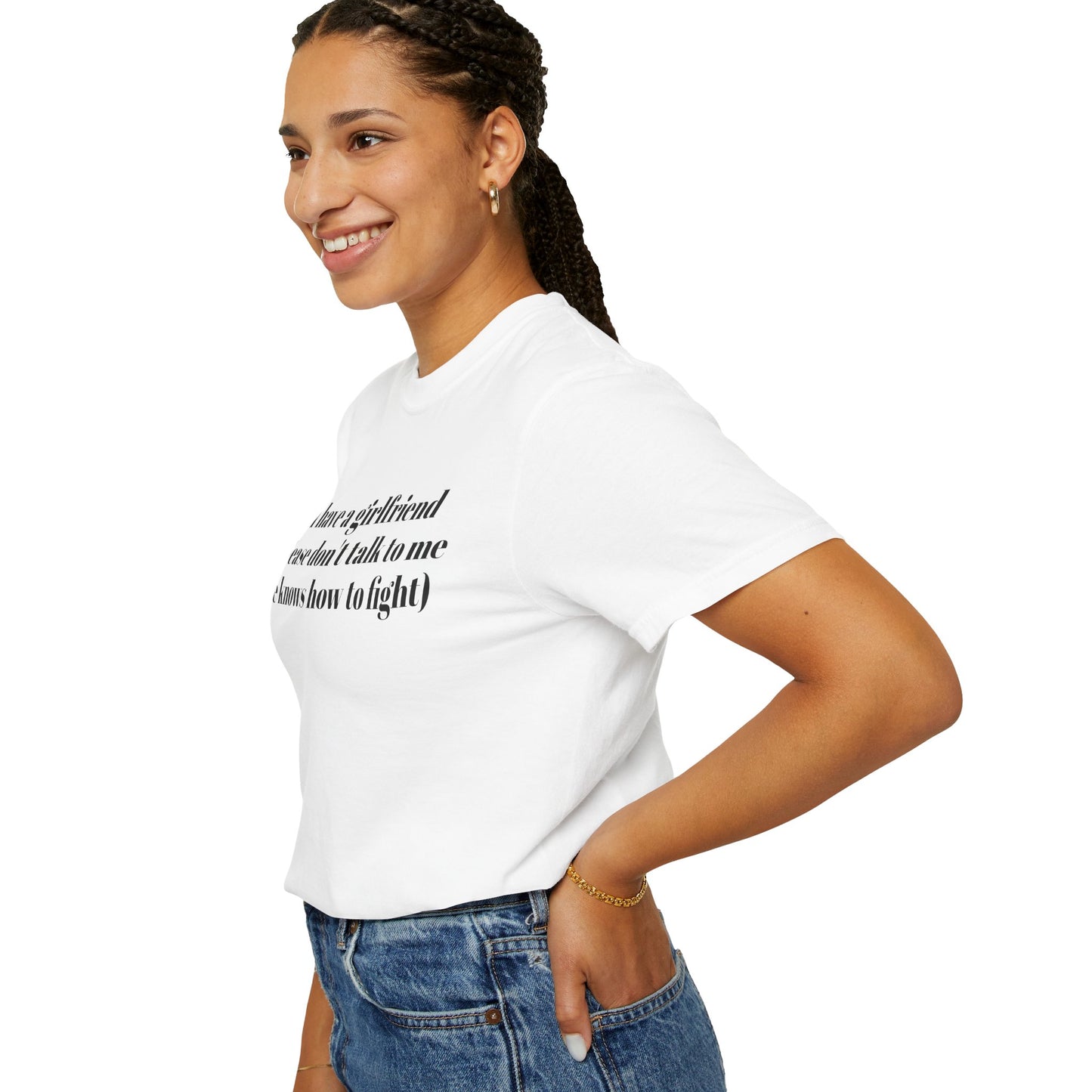 “Hi I Have a Girlfriend so Please Don't Talk to Me (she knows how to fight)” Graphic Tee — Funny Front Text & “thanks” Back T-Shirt
