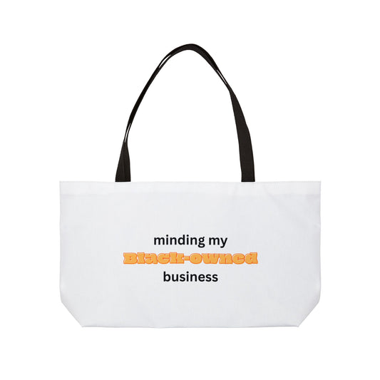 Weekender Tote Bag — "minding my Black-owned business" Canvas Tote